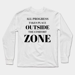 All Progress Takes Place Outside The Comfort Zone Greyed Long Sleeve T-Shirt